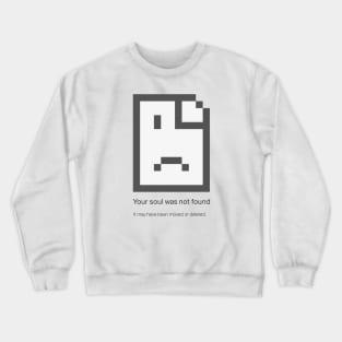 Soul Not Found - human Crewneck Sweatshirt